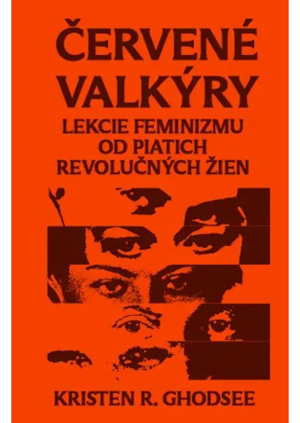 Kristen R. Ghodsee - Červené valkýry - Lekcie feminizmu od piatich revolučných žien