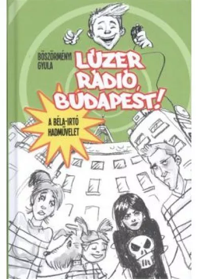 Lúzer Rádió, Budapest! I. - A Béla-irtó hadművelet