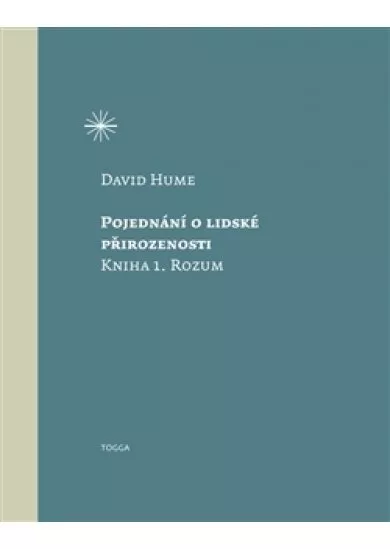 Pojednání o lidské přirozenosti - Kniha 1. Rozum