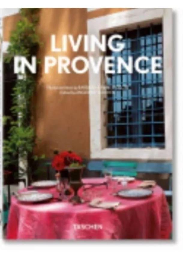 Barbara & René Stoeltie,  TASCHEN - Living in Provence. 40th Ed.