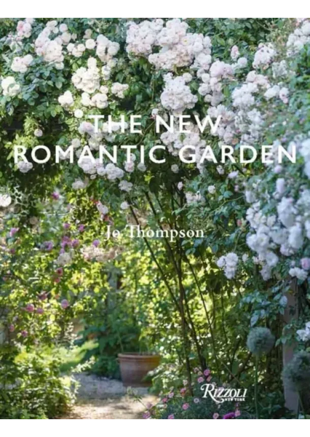 Jo Thompson - The New Romantic Garden