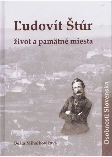 Ľudovít Štúr - Život a pamätné miesta