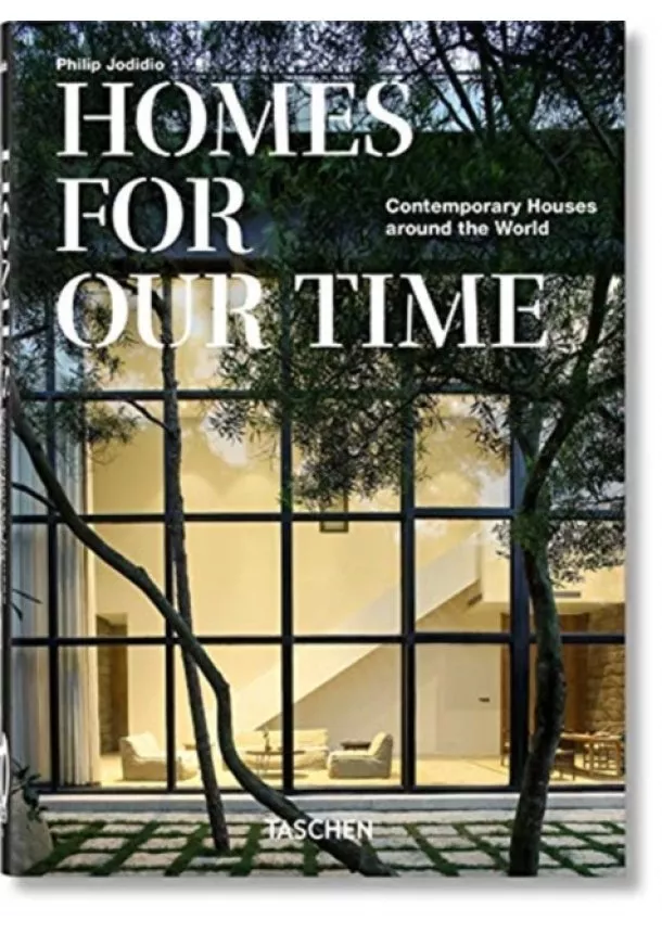 Philip Jodidio - Homes For Our Time