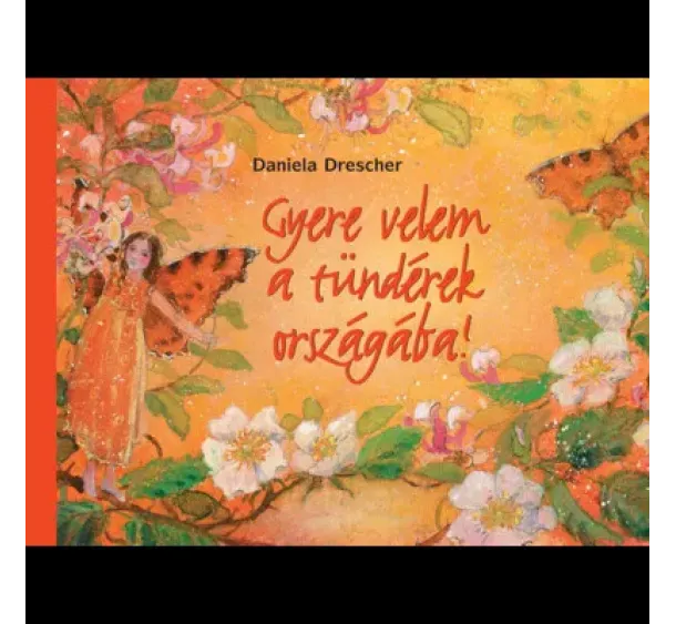 Daniela Drescher - Gyere velem a tündérek országába