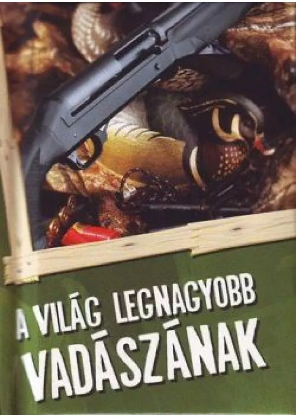 Kolektív - A világ legnagyobb vadászának