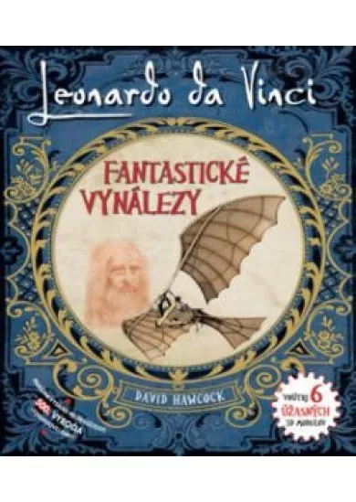 Leonardo Da Vinci. Fantastické vynálezy