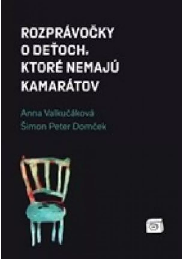 Anna Valkučáková, Šimon Peter Domček - Rozprávočky o deťoch, ktoré nemajú kamarátov