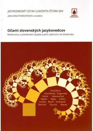 Očami slovenských jazykovedcov - Rozhovory o premenách jazyka a jeho výskumu na Slovensku