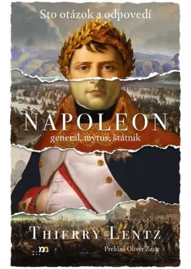 Napoleon: general, mýtus, štátnik - Sto otázok a odpovedí