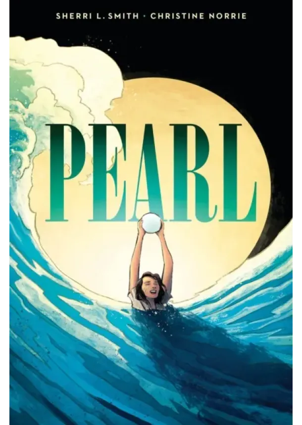 Sherri Smith - Pearl: A Graphic Novel