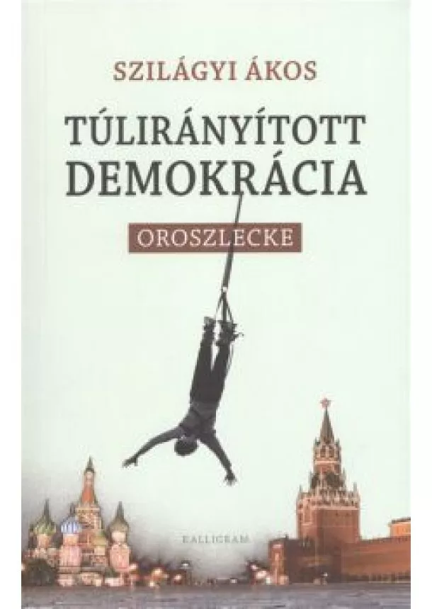 SZILÁGYI ÁKOS - TÚLIRÁNYÍTOTT DEMOKRÁCIA
