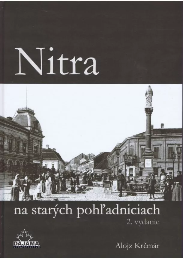 Alojz Krčmár  - Nitra na starých pohľadniciach