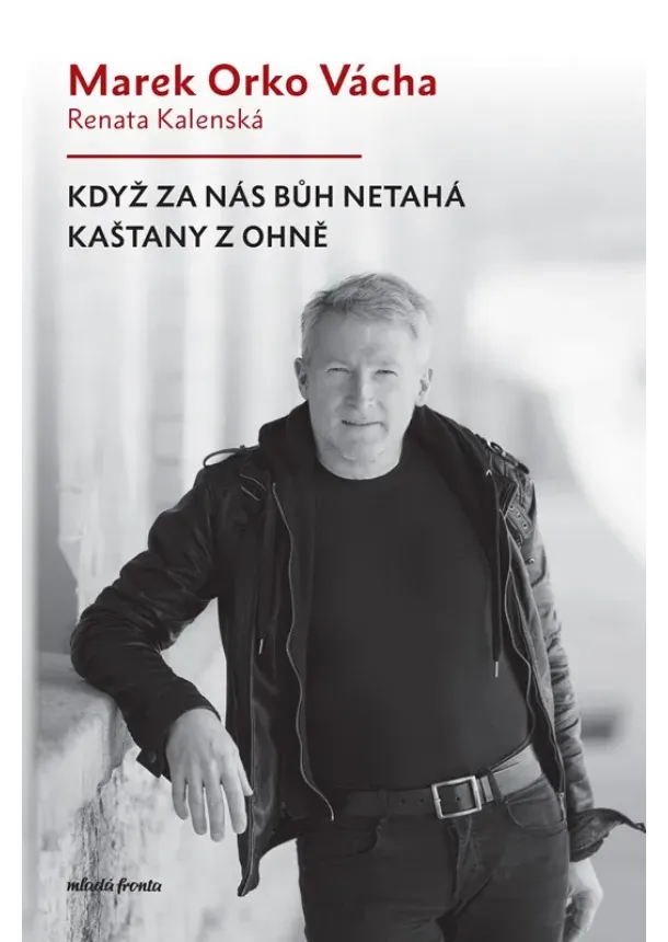 Renata Kalenská, Marek Vácha - Když za nás Bůh netahá kaštany z ohně