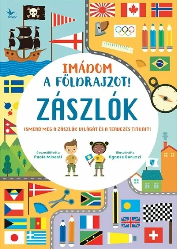 Paola Misesti - Imádom a földrajzot! - Zászlók - Ismerd meg a zászlók világát és a tervezés titkait!