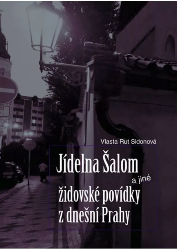 Vlasta Rut Sidonová - Jídelna Šalom a jiné židovské povídky z dnešní Prahy