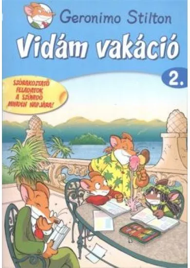 Vidám vakáció 2. /Szórakoztató feladatok a szündiő minden napjára!