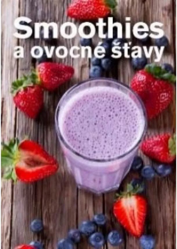 Anna Brenn Horová - Smoothies a ovocné šťavy