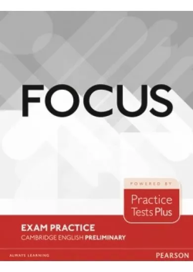 Focus Exam Practice: Cambridge English Preliminary