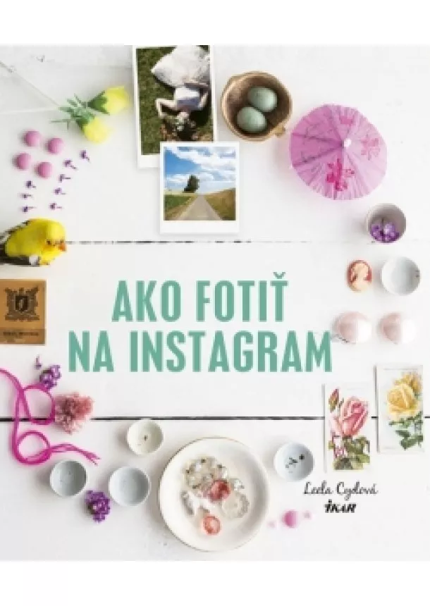 Leela Cydová - Ako fotiť na Instagram