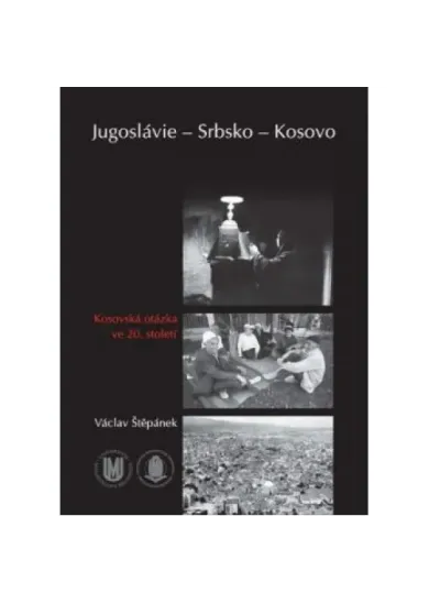 Jugoslávie – Srbsko – Kosovo - Kosovská otázka ve 20. století