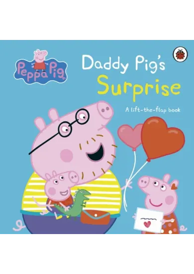 Peppa Pig: Daddy Pig's Surprise: A Lift-the-Flap Book