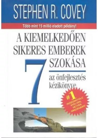 A KIEMELKEDŐEN SIKERES EMBEREK 7 SZOKÁSA /AZ ÖNFEJLESZTÉS KÉZIKÖNYVE