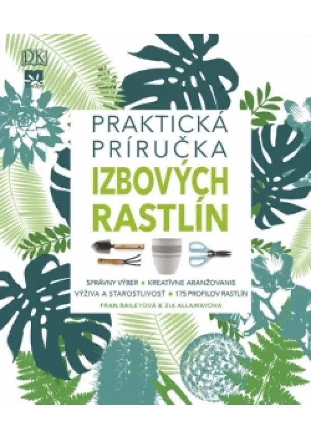 Fran Baileyová, Zia Allawayová - Praktická príručka izbových rastlín