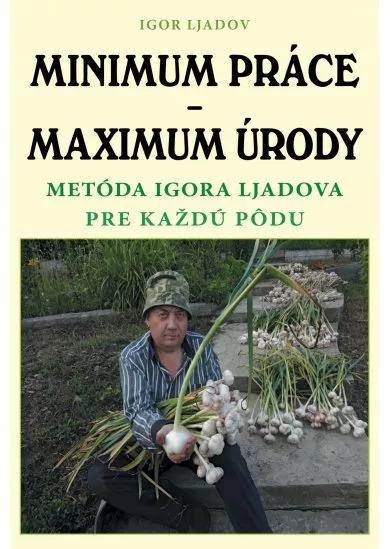 Minimum práce  maximum úrody - Metóda igora Ljadova pre každú pôdu