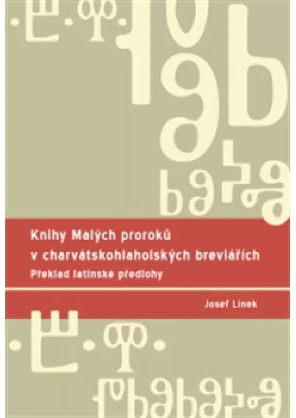 Josef Línek - Knihy Malých proroků v charvátskohlaholských breviářích - Překlad latinské předlohy