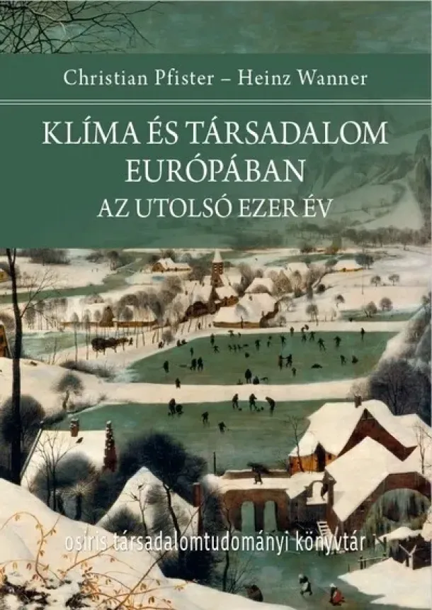Christian Pfister - Klíma és társadalom Európában - Az utolsó ezer év - Osiris Társadalomtudományi Könyvtár