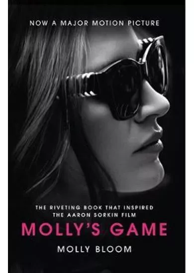 Molly´s Game : The Riveting Book That Inspired the Aaron Sorkin Film