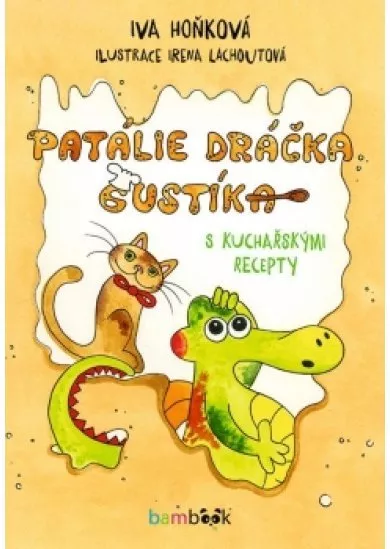 Patálie dráčka Gustíka s kuchařskými recepty