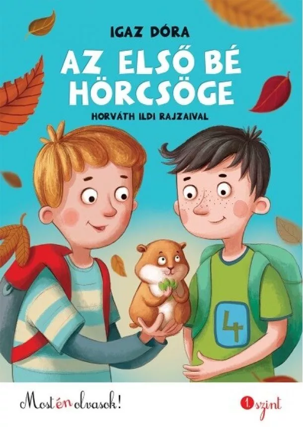Igaz Dóra - Az első bé hörcsöge - Most én olvasok sorozat 1. szint (új kiadás)