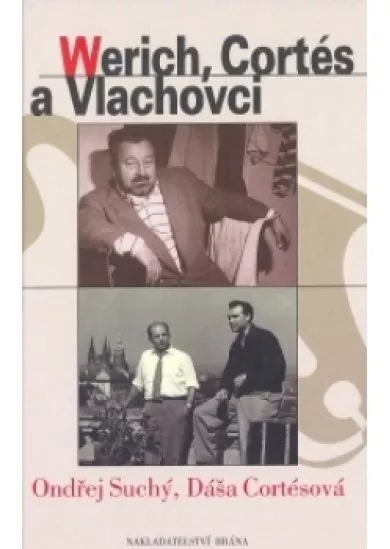 Werich, Cortés a Vlachovci
