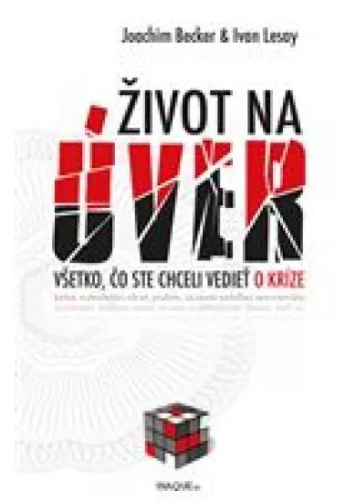 Život na úver - Všetko, čo ste chceli vedieť o kríze