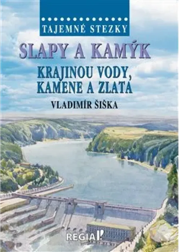 Vladimír Šiška - Tajemné stezky - Slapy a Kamýk, krajinou