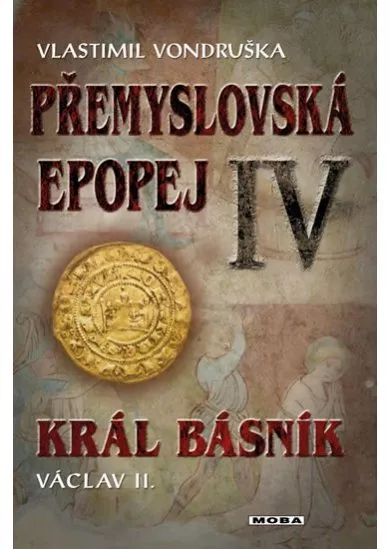 Přemyslovská epopej IV - Král básník Václav II.