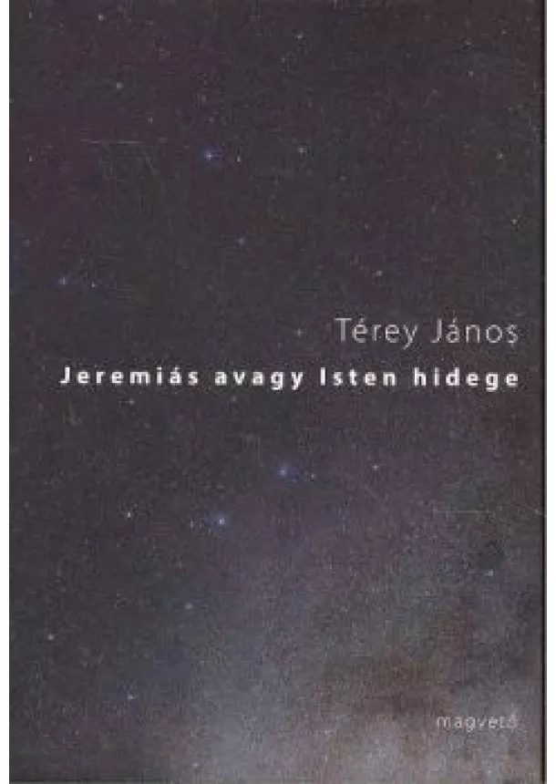 TÉREY JÁNOS - JEREMIÁS AVAGY ISTEN HIDEGE