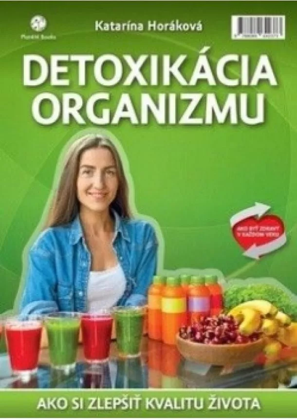 Katarína Horáková - Detoxikácia organizmu- Ako zmeniť kvalitu života k lepšiemu