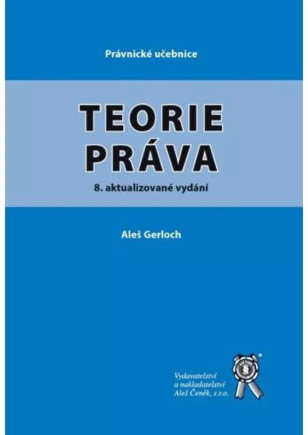 Aleš Gerloch - Teorie práva (8. aktualizované vydání)
