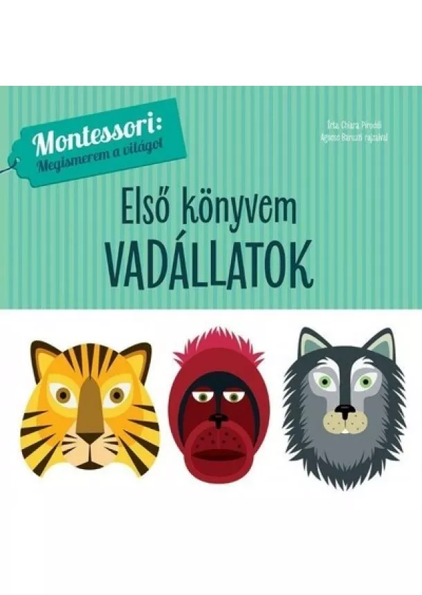 Chiara Piroddi - Első könyvem: Vadállatok - Montessori: Megismerem a világot