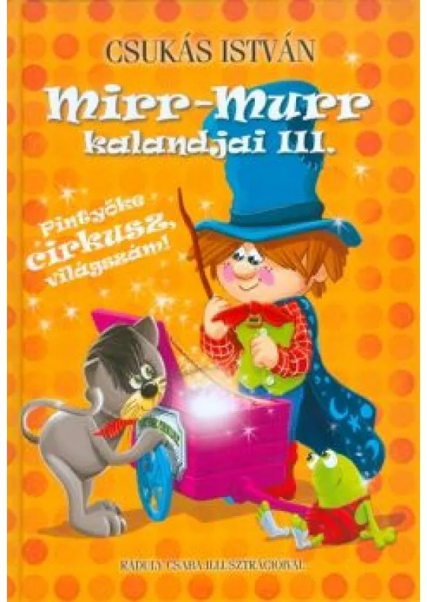 Csukás István - Mirr-Murr kalandjai 3. /Pintyőke cirkusz, világszám!