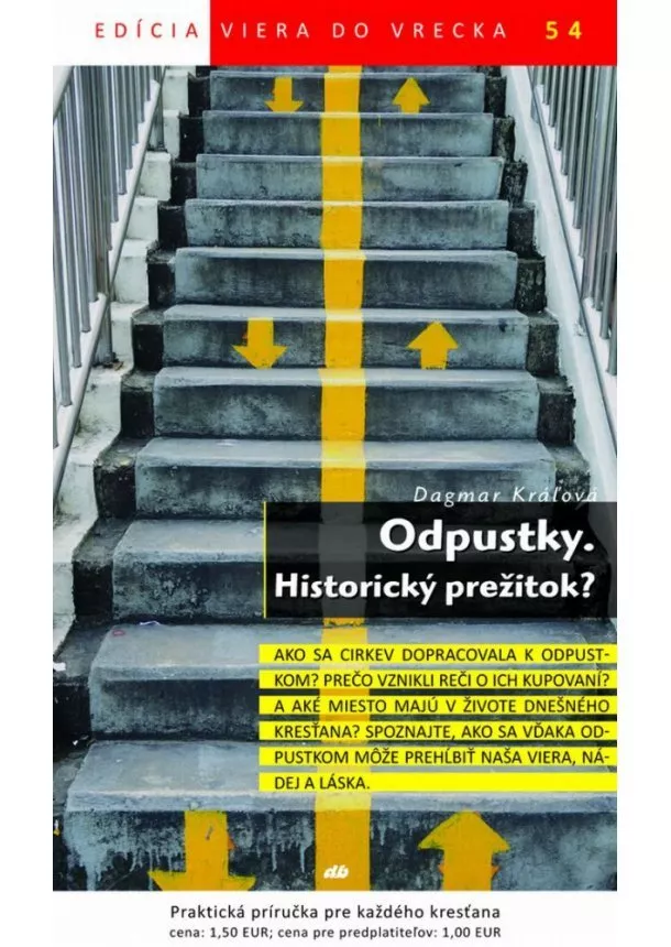 Dagmar Kráľová - Odpustky. Historický prežitok? - Viera do vrecka 54
