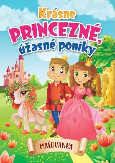 Krásne princezné, úžasné poníky (2. vydanie) - Maľovanka