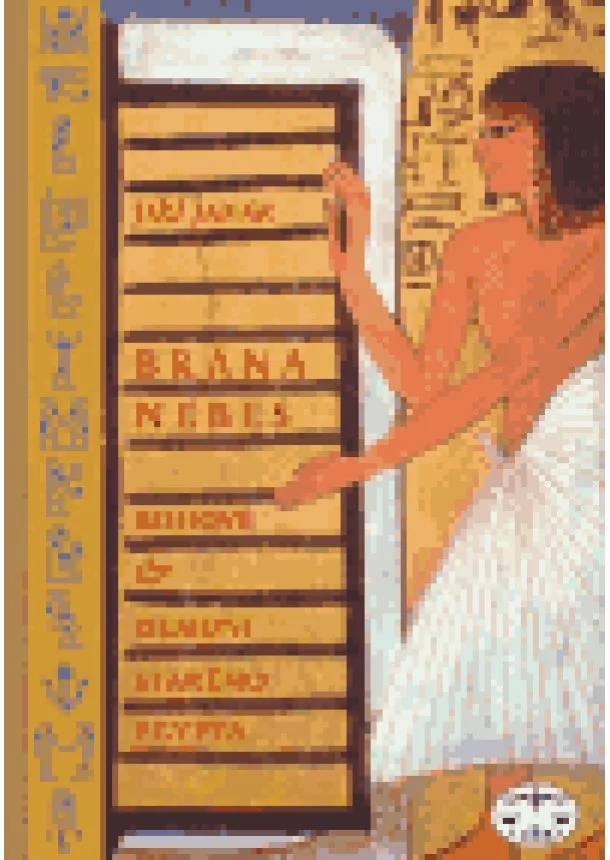 Jiří Janák - Brána nebes: bohové a démoni starého Egypta