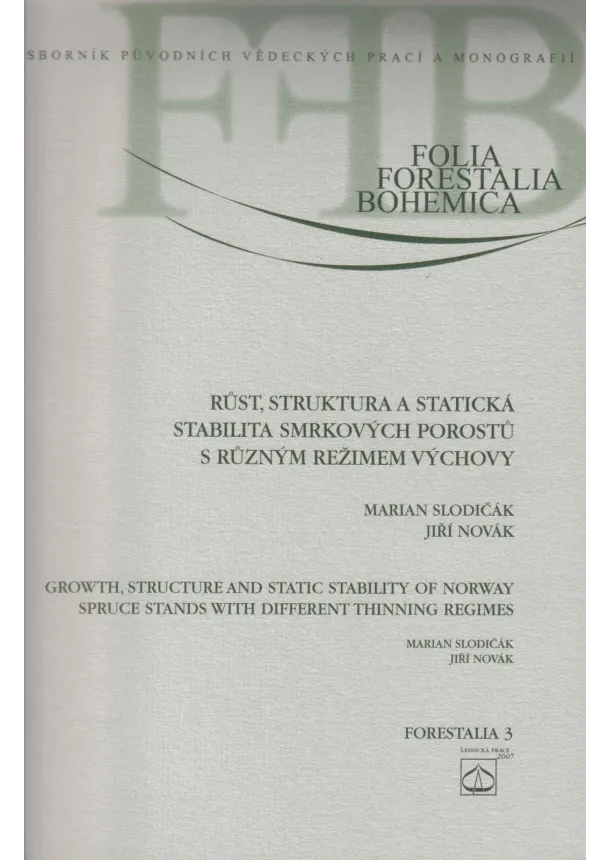 Martin Slodičák , Jiří Novák  - Růst, struktura a statická stabilita smrkových porostů s různým režimem výchovy