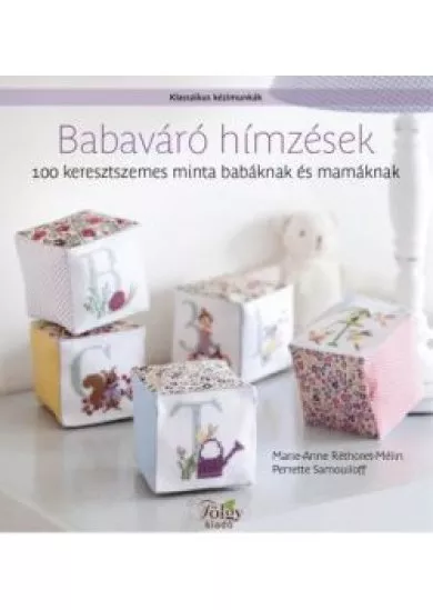 Babaváró hímzések - 100 keresztszemes minta babáknak és mamáknak /Klasszikus kézimunkák