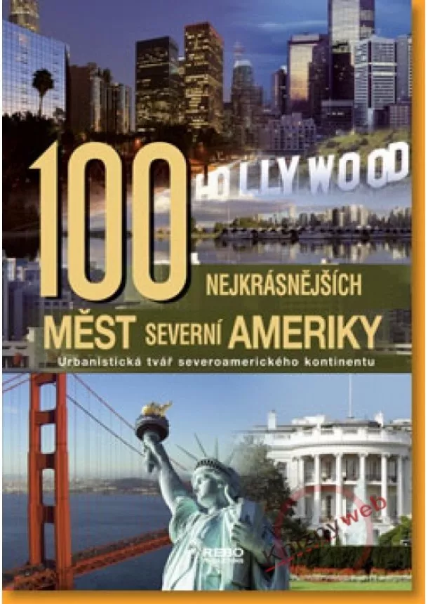 Kolektív - 100 nejkrásnějších měst Severní Ameriky