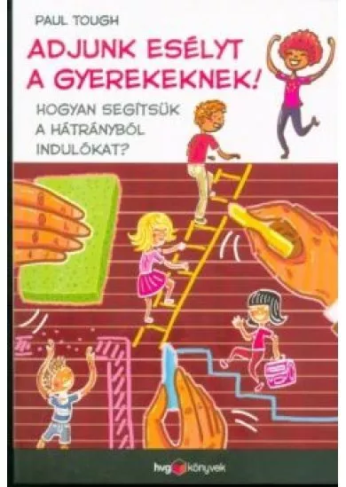 Adjunk esélyt a gyerekeknek! - Hogyan segítsük a hátrányból indulókat?