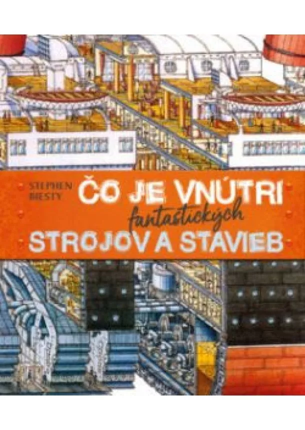 Kolektív autorov - Čo je vnútri fantastických strojov a stavieb